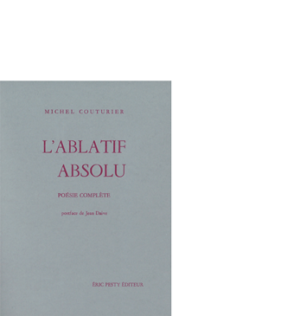 L’ablatif absolu de Michel Couturier, 2024, 13 x 18 cm, 168 p., isbn : 978-2-493793-01-0